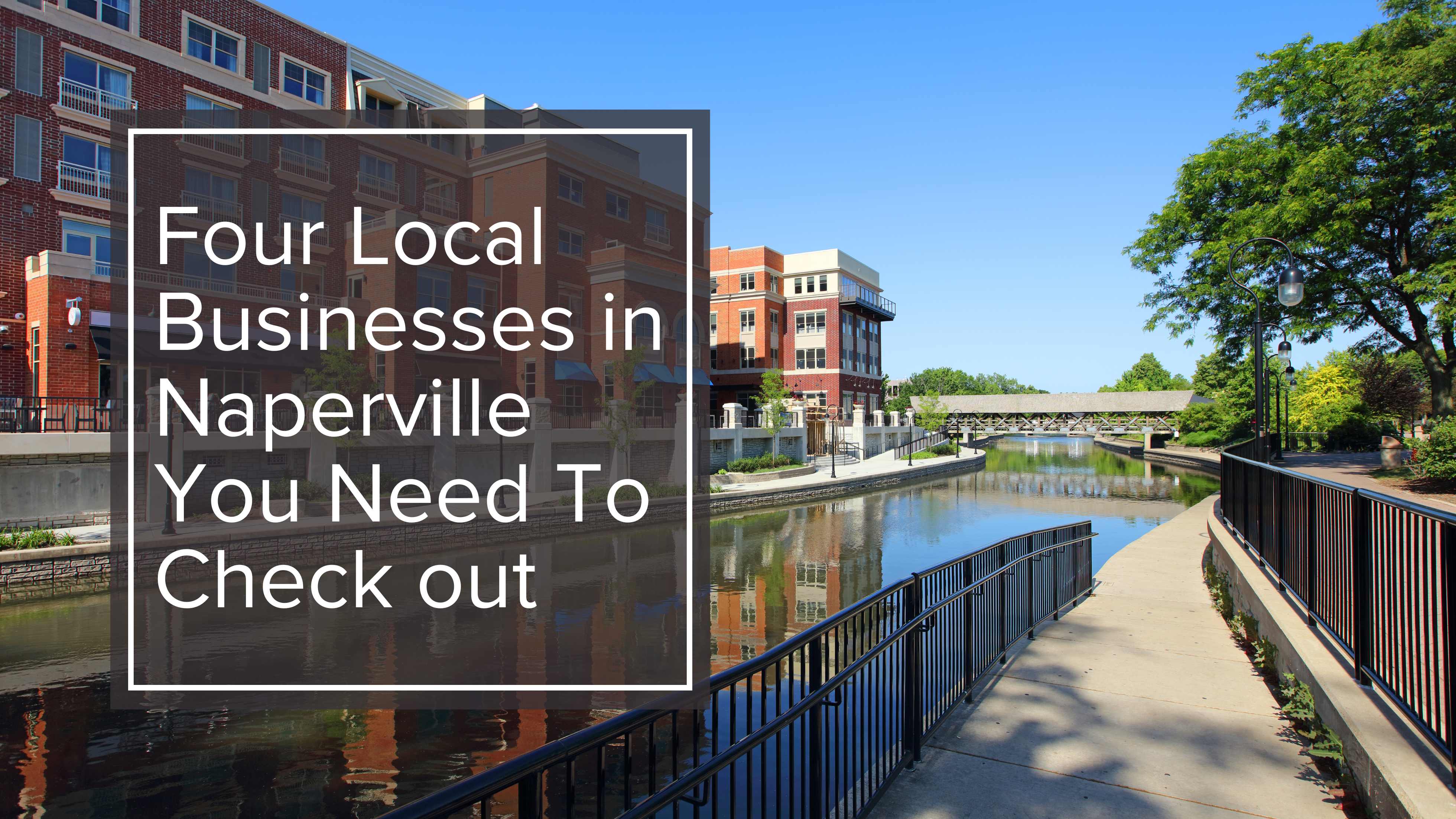 Four Local Businesses in Naperville You Need to Check Out