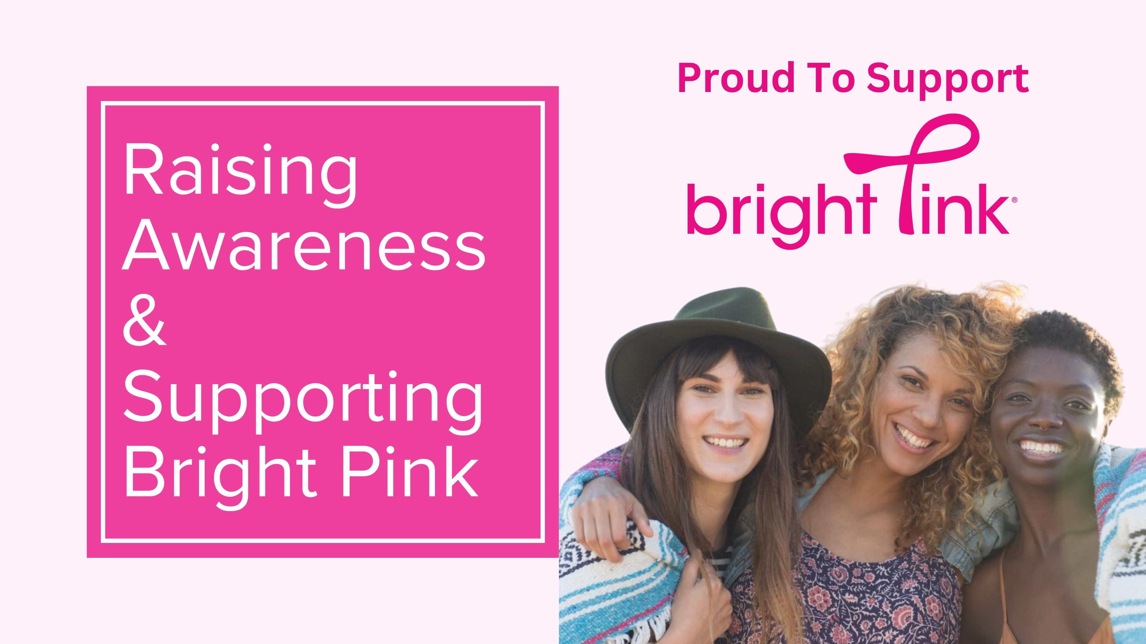 Raising Awareness & Supporting Bright Pink