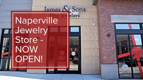 Naperville Jewelry Store - NOW OPEN!