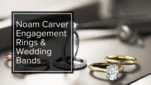 Noam Carver Engagement Rings & Wedding Bands