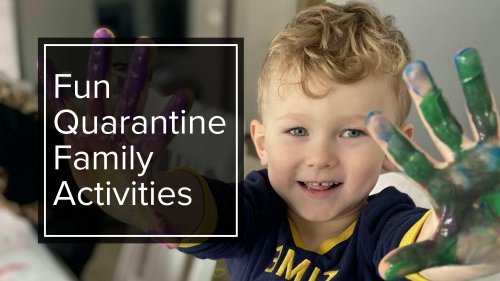 Fun Quarantine Family Activities